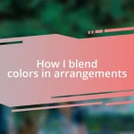 How I blend colors in arrangements