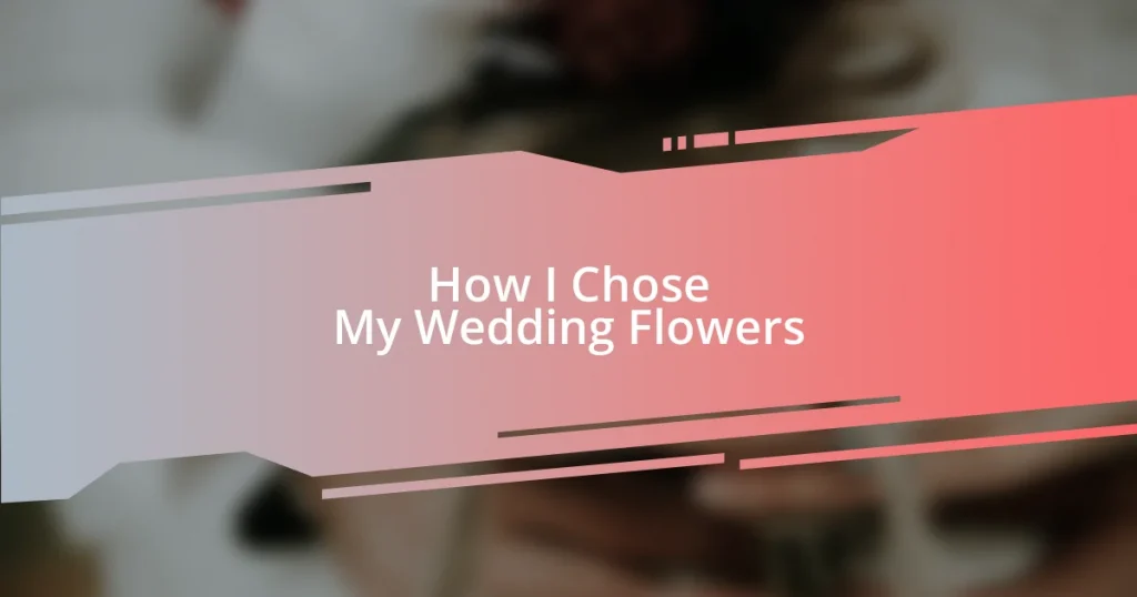 How I Chose My Wedding Flowers