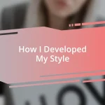 How I Developed My Style