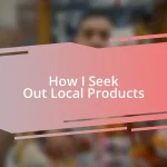 How I Seek Out Local Products