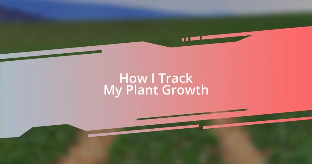 How I Track My Plant Growth