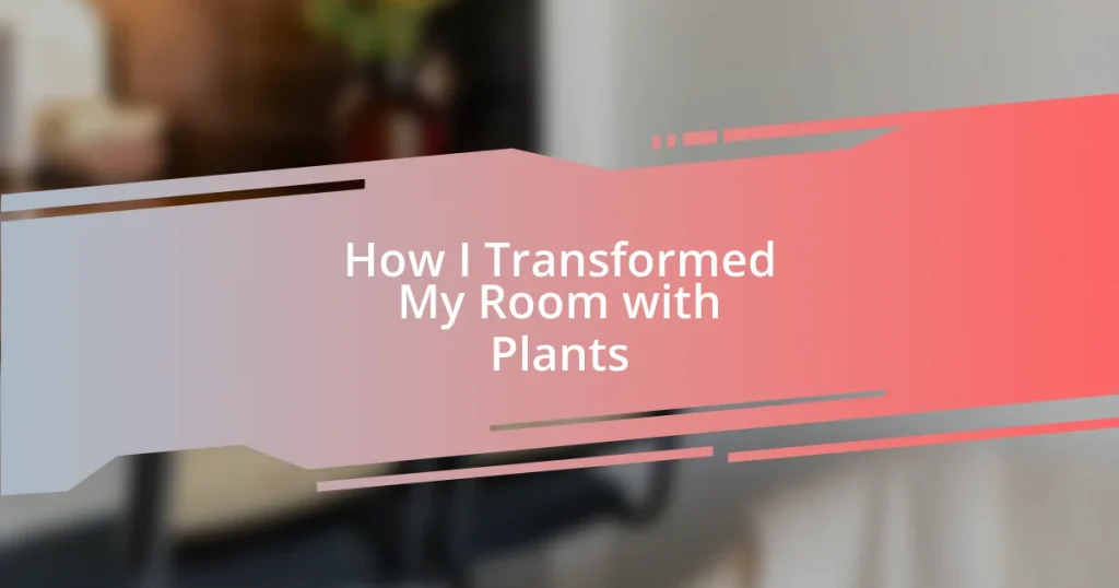 How I Transformed My Room with Plants