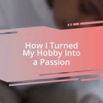 How I Turned My Hobby Into a Passion