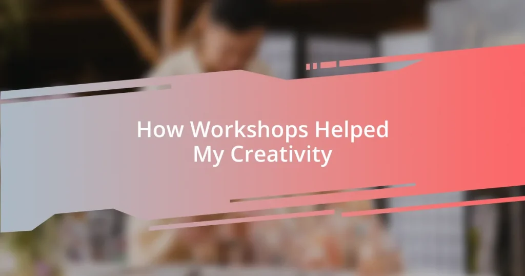 How Workshops Helped My Creativity