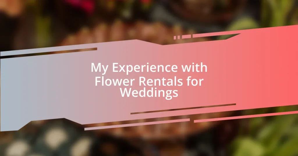 My Experience with Flower Rentals for Weddings