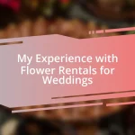 My Experience with Flower Rentals for Weddings