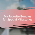 My Favorite Bundles for Special Milestones