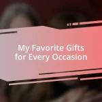 My Favorite Gifts for Every Occasion