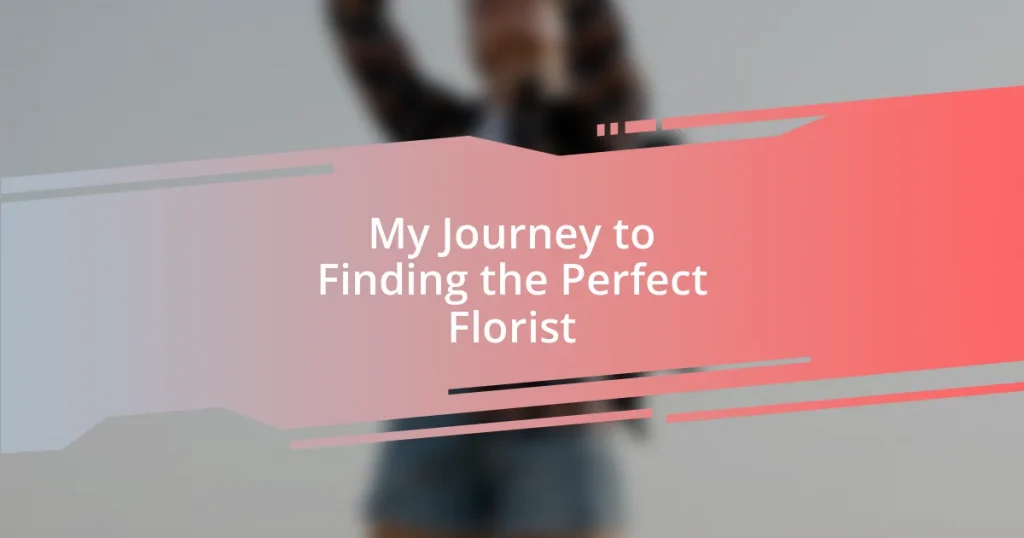 My Journey to Finding the Perfect Florist