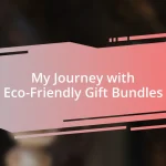 My Journey with Eco-Friendly Gift Bundles