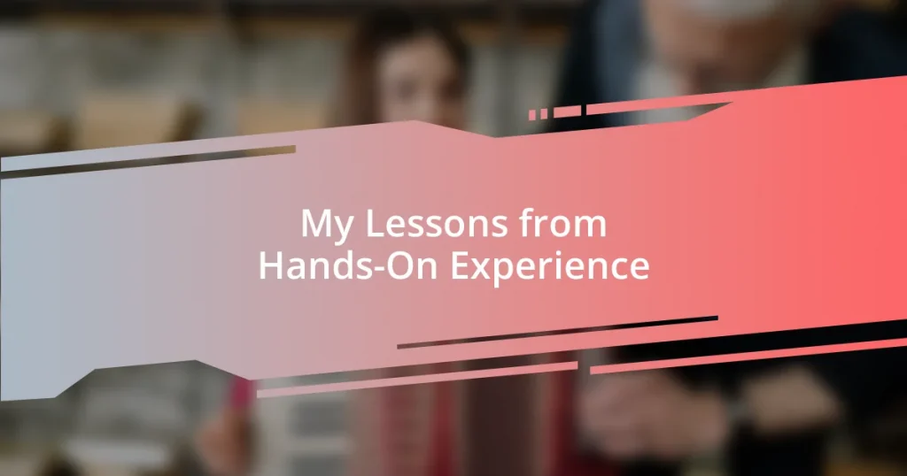 My Lessons from Hands-On Experience