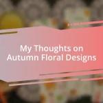 My Thoughts on Autumn Floral Designs