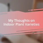 My Thoughts on Indoor Plant Varieties