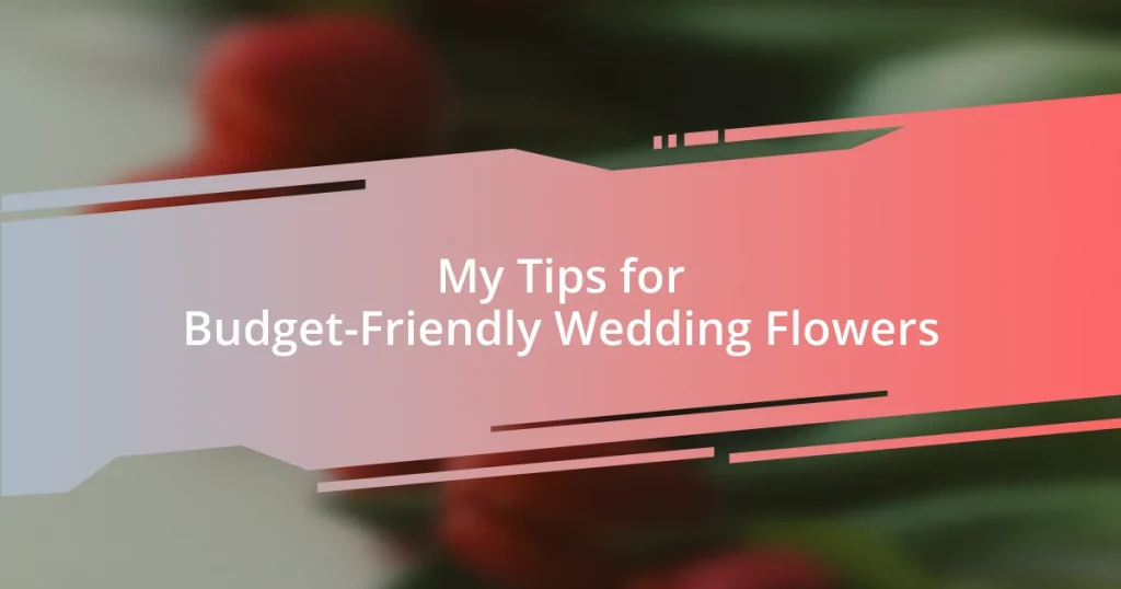 My Tips for Budget-Friendly Wedding Flowers