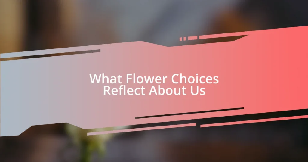 What Flower Choices Reflect About Us