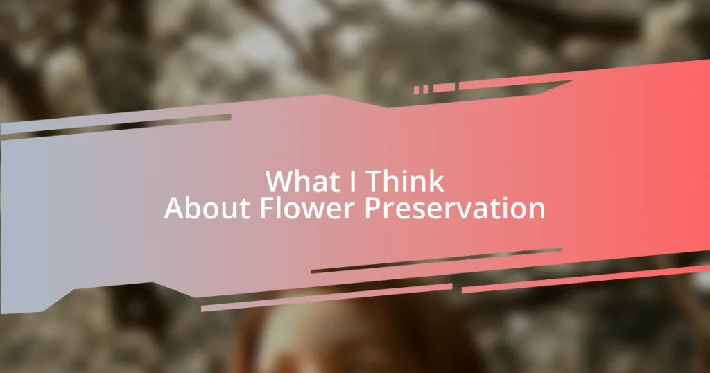 What I Think About Flower Preservation