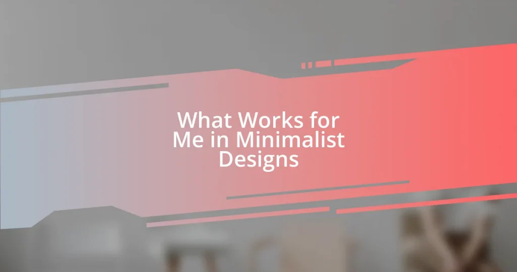 What Works for Me in Minimalist Designs