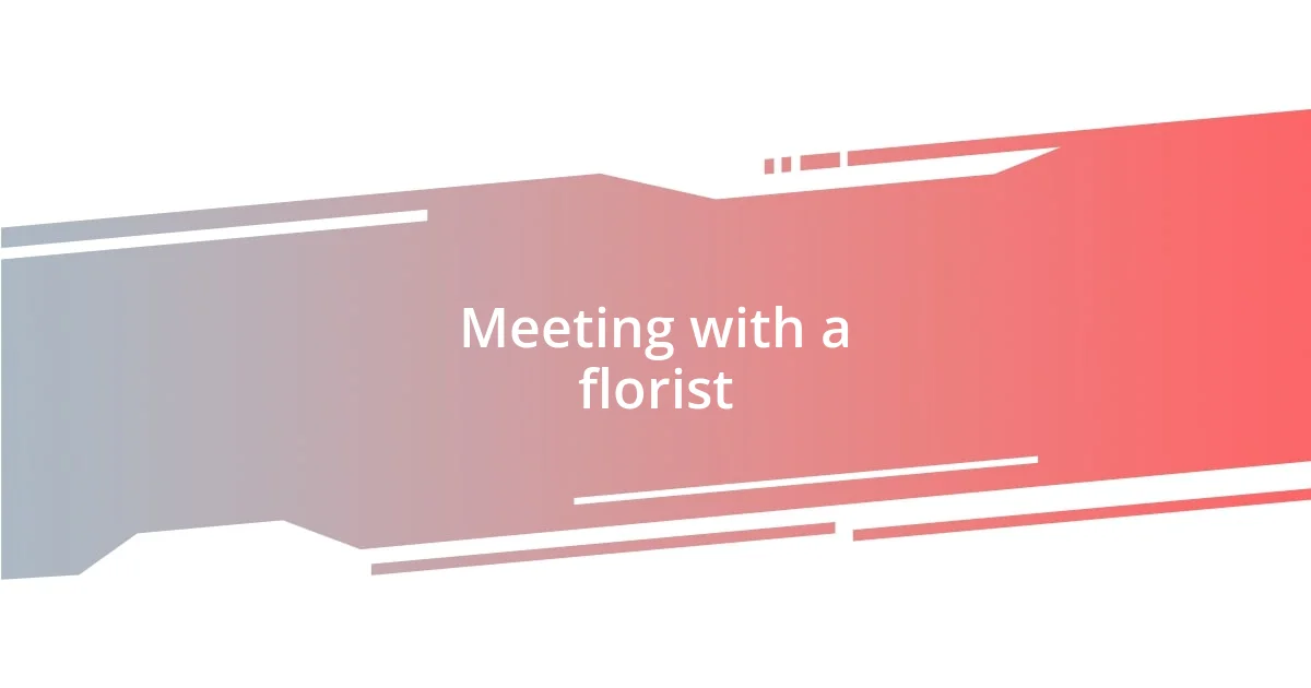 Meeting with a florist