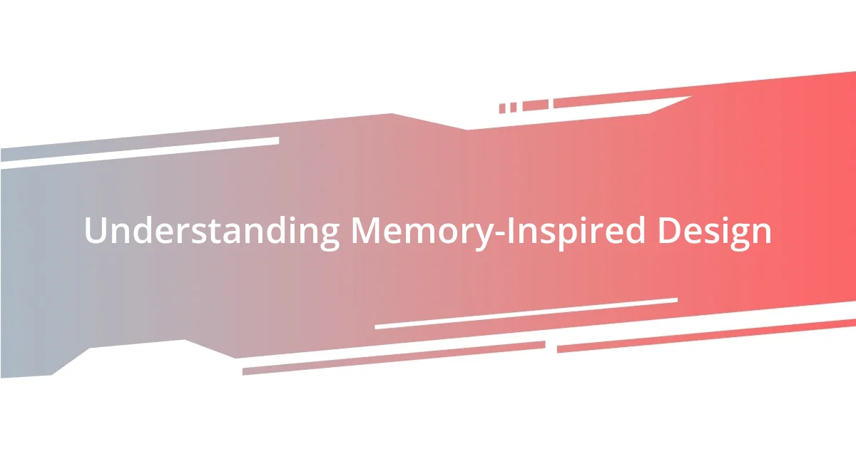 Understanding Memory-Inspired Design