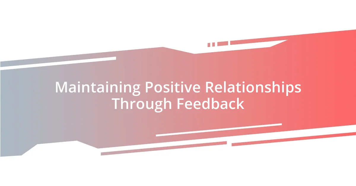 Maintaining Positive Relationships Through Feedback