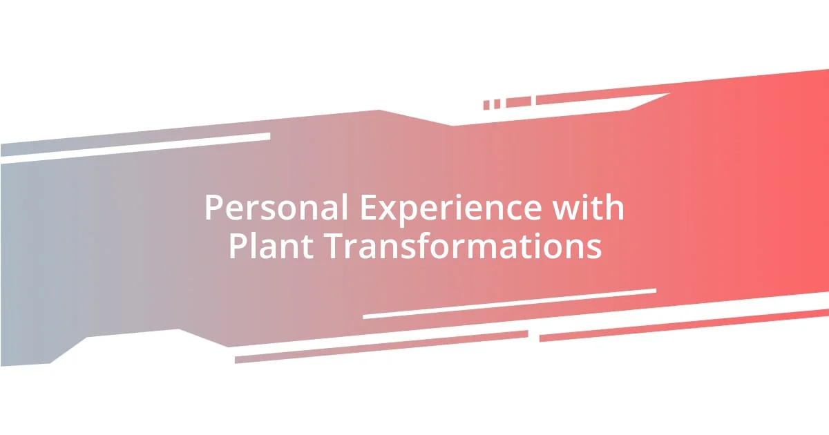 Personal Experience with Plant Transformations