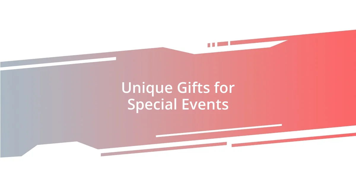 Unique Gifts for Special Events