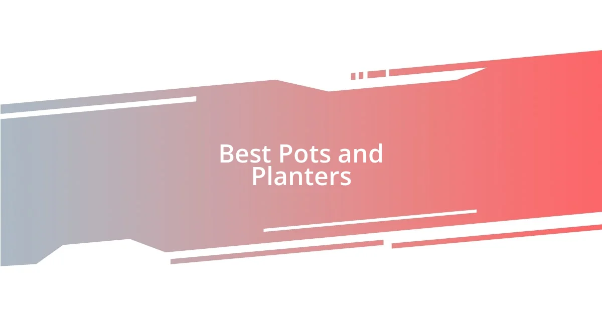 Best Pots and Planters