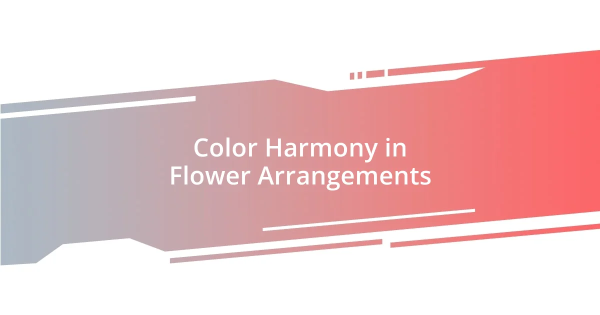 Color Harmony in Flower Arrangements