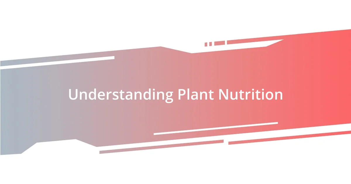 Understanding Plant Nutrition