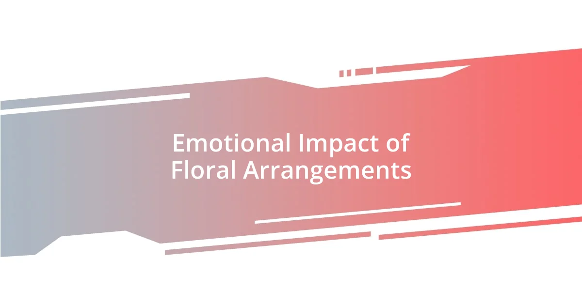 Emotional Impact of Floral Arrangements